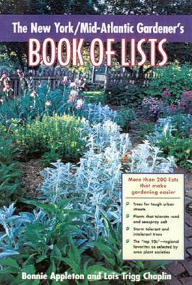 New York/Mid-Atlantic Gardener's Book of Lists by Bonnie Lee Appleton, Lois Trigg Chaplin