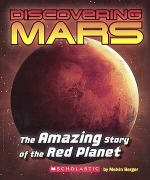 Discovering Mars: The Amazing Story of the Red Planet by Mary Kay Carson, Melvin Berger