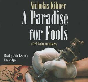 A Paradise for Fools by Nicholas Kilmer