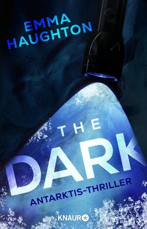 The Dark: Antarktis-Thriller by Emma Haughton