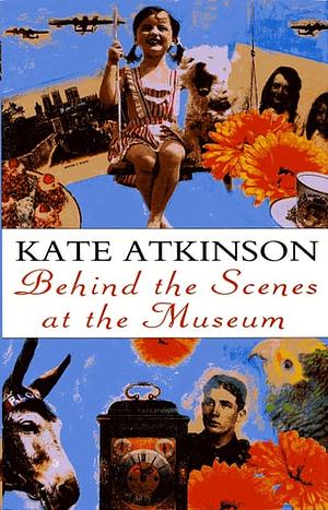 Behind The Scenes At The Museum by Kate Atkinson