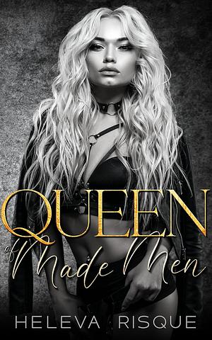 Queen of Made Men by Heleva Risque