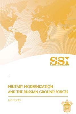 Military Modernization and the Russian Ground Forces by Rod Thornton