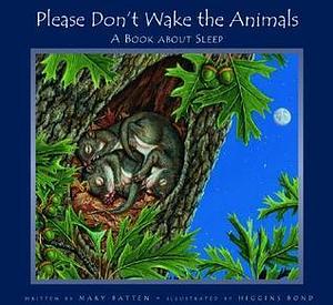 Please Don't Wake the Animals: A Book About Sleep by Mary Batten, Higgins Bond