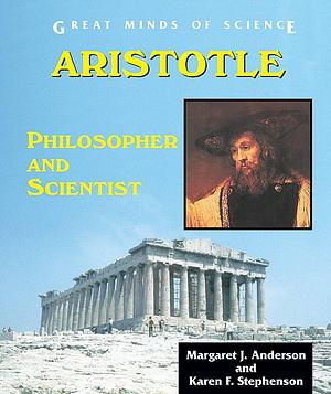 Aristotle: Philosopher and Scientist by Margaret J. Anderson, Karen F. Stephenson