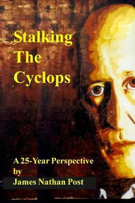 Stalking The Cyclops: A 25-Year Perspective by James Nathan Post