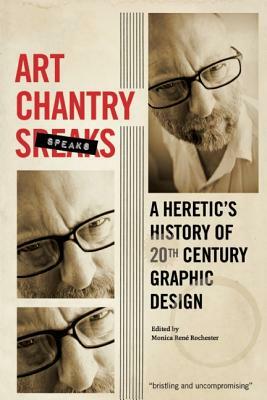 Art Chantry Speaks: A Heretic's History of 20th Century Graphic Design by Art Chantry