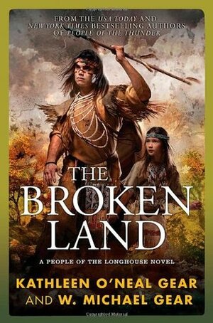 The Broken Land by Kathleen O'Neal Gear, W. Michael Gear