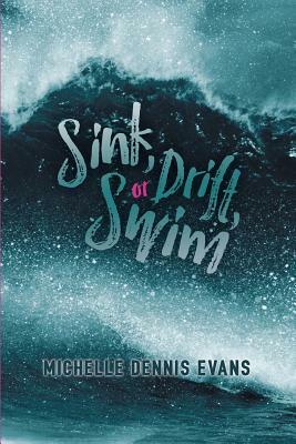 Sink, Drift, or Swim by Michelle Dennis Evans