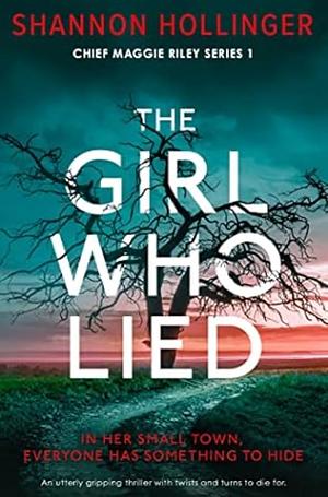 The Girl Who Lied by Shannon Hollinger