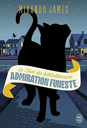 Le chat du bibliothécaire: Admiration funeste by Miranda James, Émilie Terrao