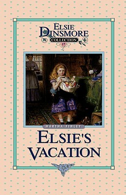 Elsie's Vacation and After Events, Book 17 by Martha Finley