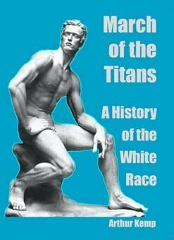 March of the Titans: A History of the White Race by Arthur Kemp