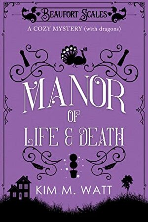 A Manor of Life & Death by Kim M. Watt