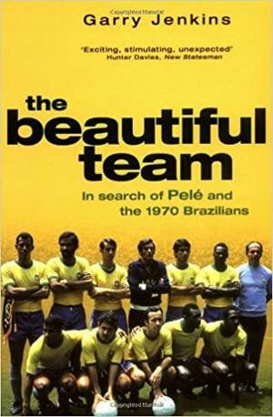 The Beautiful Team by Garry Jenkins