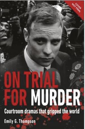 On Trial For Murder by Emily G. Thompson