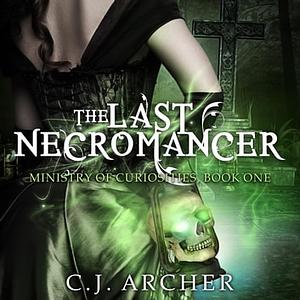 The Last Necromancer by C.J. Archer