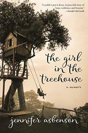 The Girl in the Treehouse: A Memoir by Jennifer Asbenson