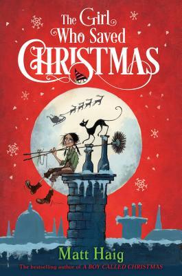 The Girl Who Saved Christmas by Matt Haig