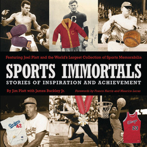 Sports Immortals: Stories of Inspiration and Achievement by Franco Harris, James Buckley Jr., Jim Platt, Maurice Lucas