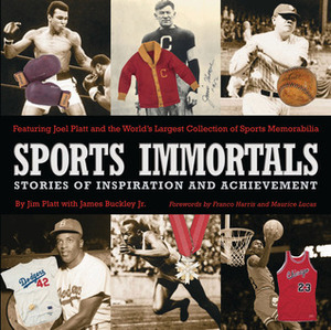 Sports Immortals: Stories of Inspiration and Achievement by Maurice Lucas, Franco Harris, James Buckley Jr., Jim Platt