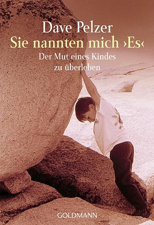 Sie Nannten Mich Es = A Child Called It by Dave Pelzer