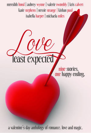 Love Least Expected by Nessie Strange, Michaela Miles, Meredith Bond, Valerie Twombly, Isabella Harper, Katie Stephens, Kris Calvert, Kishan Paul, Aubrey Wynne