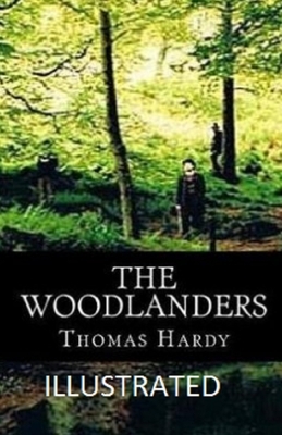 The Woodlanders Illustrated by Thomas Hardy