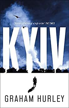Kyiv: A gripping World War II thriller by Graham Hurley