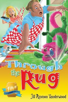 Through the Rug: Tenth Anniversary Edition by Jill Ammon Vanderwood