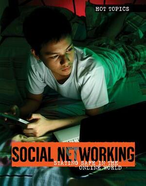 Social Networking: Staying Safe in the Online World by Carla Mooney, Jennifer Lombardo