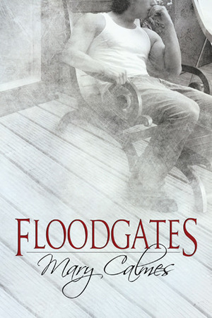 Floodgates by Mary Calmes