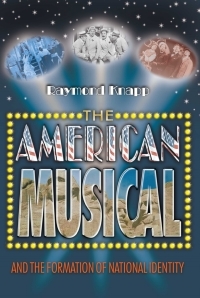 The American Musical And The Formation Of National Identity by Raymond Knapp