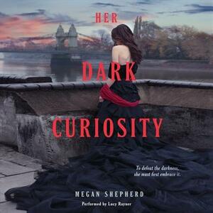 Her Dark Curiosity by Megan Shepherd