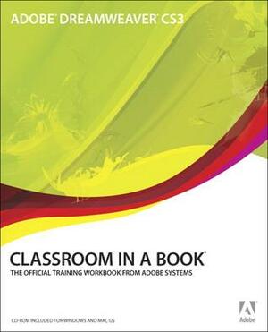 Adobe Dreamweaver CS3 Classroom in a Book With CDROM by Adobe Creative Team