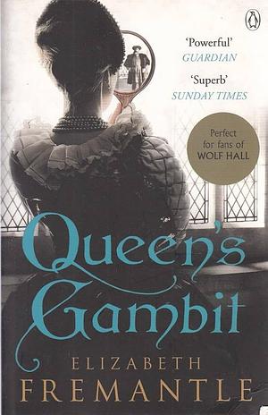 Queen's Gambit by Elizabeth Fremantle