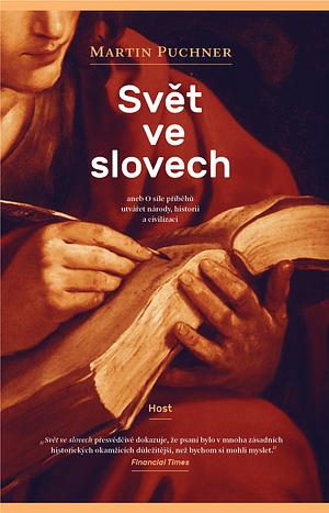 Svět ve slovech: aneb O síle příběhů utvářet národy, historii a civilizac by Martin Puchner