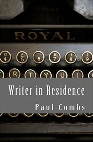 Writer in Residence by Paul Combs