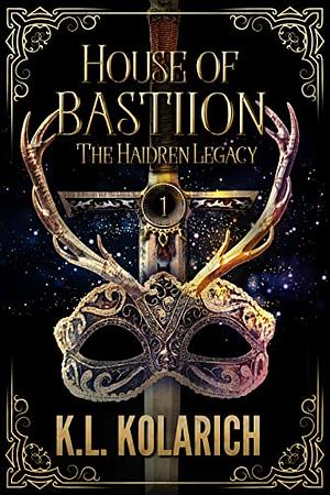 House of Bastiion by K.L. Kolarich