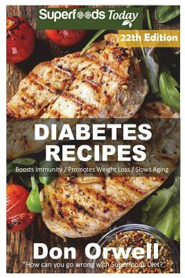 Diabetes Recipes: Over 270 Diabetes Type-2 Quick & Easy Gluten Free Low Cholesterol Whole Foods Diabetic Eating Recipes full of Antioxid by Don Orwell