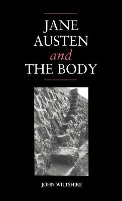Jane Austen and the Body: 'the Picture of Health' by John Wiltshire