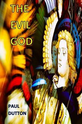 The Evil God by Paul Dutton