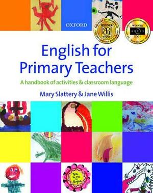 English for Primary Teachers with Audio CD [With CD] by Jane Willis, Mary Slattery