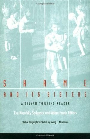 Shame and Its Sisters by Eve Kosofsky Sedgwick, Adam Frank, Silvan S. Tomkins