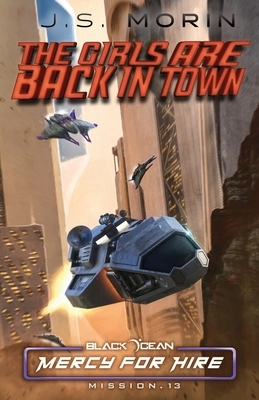 The Girls Are Back In Town: Mission 13 by J.S. Morin