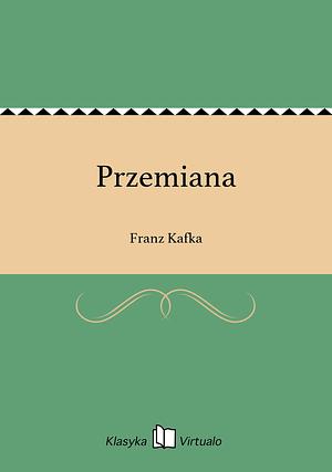 Przemiana  by Franz Kafka