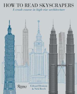 How to Read Skyscrapers: A Crash Course in High-Rise Architecture by Edward Denison, Nick Beech