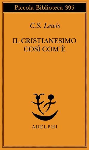 Il cristianesimo così com'è by C.S. Lewis