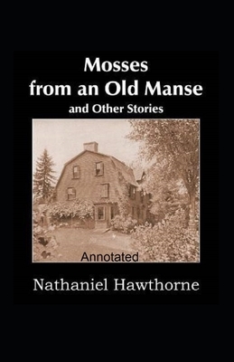 Mosses From an Old Manse Annotated by Nathaniel Hawthorne