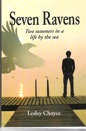 Seven Ravens: Two Summers in a Life by the Sea by Lesley Choyce